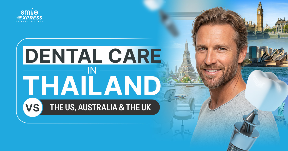 Dental Care Thailand vs US, Australia, and the UK