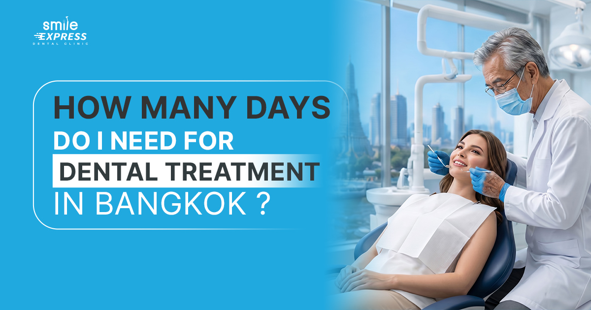 How Many Days for Dental Treatment in Bangkok